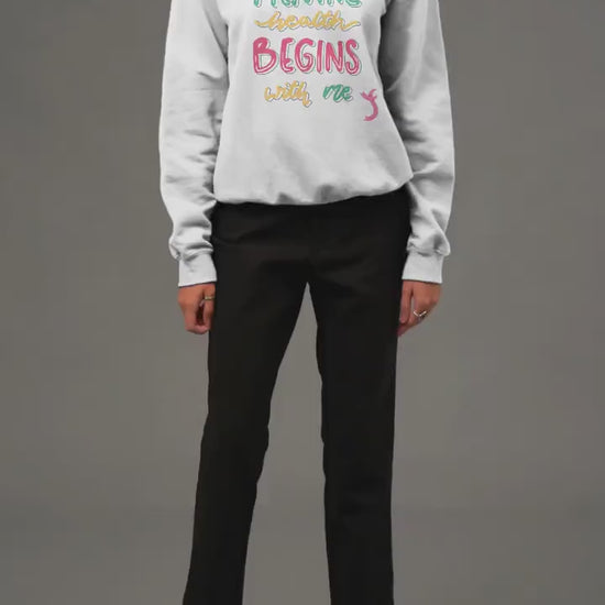 Mental Health Begins with Me Sweatshirt. White.